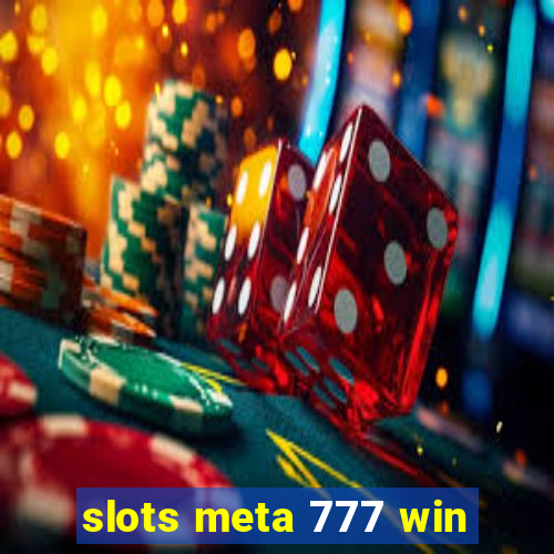 slots meta 777 win